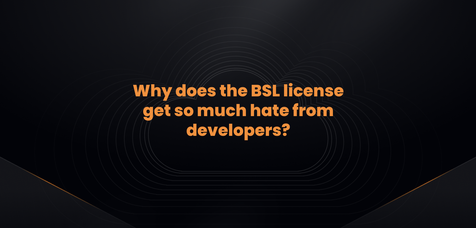 Why does the BSL license get so much hate from developers?