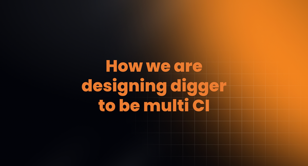 How we are designing digger to support multiple CI systems
