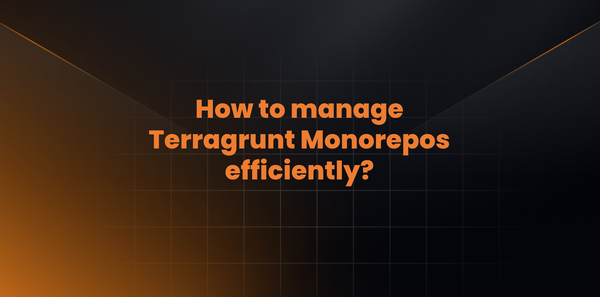 How to manage Terragrunt Monorepos efficiently?